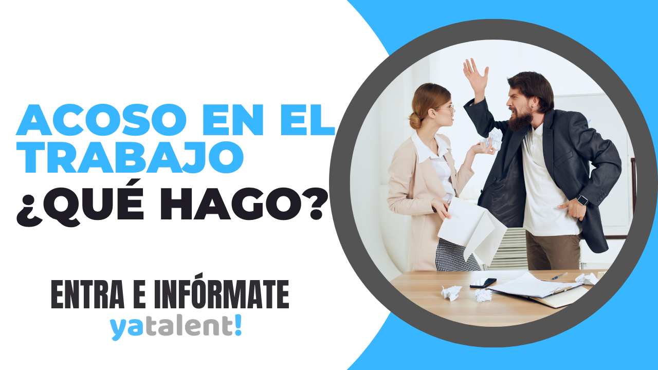 Acoso en el trabajo, ¿Cómo lo indentifico y denuncio?