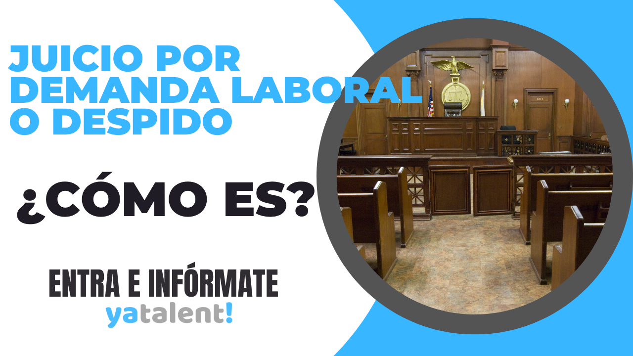 Juicio por demanda laboral o despido ¿Cómo es?